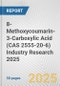 8-Methoxycoumarin-3-Carboxylic Acid (CAS 2555-20-6) Industry Research 2025: Global and Regional Market Trends 2019-2024 and Forecast to 2029 - Product Thumbnail Image