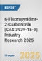 6-Fluoropyridine-2-Carbonitrile (CAS 3939-15-9) Industry Research 2025: Global and Regional Market Trends 2019-2024 and Forecast to 2029 - Product Image