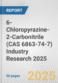 6-Chloropyrazine-2-Carbonitrile (CAS 6863-74-7) Industry Research 2025: Global and Regional Market Trends 2019-2024 and Forecast to 2029- Product Image