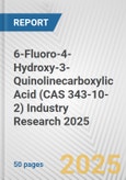 6-Fluoro-4-Hydroxy-3-Quinolinecarboxylic Acid (CAS 343-10-2) Industry Research 2025: Global and Regional Market Trends 2019-2024 and Forecast to 2029- Product Image
