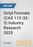 Octyl Formate (CAS 112-32-3) Industry Research 2025: Global and Regional Market Trends 2019-2024 and Forecast to 2029- Product Image