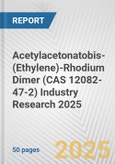 Acetylacetonatobis-(Ethylene)-Rhodium Dimer (CAS 12082-47-2) Industry Research 2025: Global and Regional Market Trends 2019-2024 and Forecast to 2029- Product Image