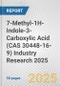 7-Methyl-1H-Indole-3-Carboxylic Acid (CAS 30448-16-9) Industry Research 2025: Global and Regional Market Trends 2019-2024 and Forecast to 2029 - Product Thumbnail Image