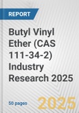 Butyl Vinyl Ether (CAS 111-34-2) Industry Research 2025: Global and Regional Market Trends 2019-2024 and Forecast to 2029- Product Image