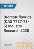 Bromotrifluoride (CAS 7787-71-5) Industry Research 2025: Global and Regional Market Trends 2019-2024 and Forecast to 2029- Product Image