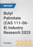 Butyl Palmitate (CAS 111-06-8) Industry Research 2025: Global and Regional Market Trends 2019-2024 and Forecast to 2029- Product Image