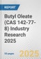 Butyl Oleate (CAS 142-77-8) Industry Research 2025: Global and Regional Market Trends 2019-2024 and Forecast to 2029 - Product Thumbnail Image