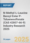 N-Methyl-L-Leucine Benzyl Ester P-Toluenesulfonate (CAS 42807-66-9) Industry Research 2025: Global and Regional Market Trends 2019-2024 and Forecast to 2029- Product Image