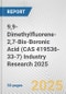 9,9-Dimethylfluorene-2,7-Bis-Boronic Acid (CAS 419536-33-7) Industry Research 2025: Global and Regional Market Trends 2019-2024 and Forecast to 2029 - Product Image