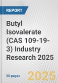 Butyl Isovalerate (CAS 109-19-3) Industry Research 2025: Global and Regional Market Trends 2019-2024 and Forecast to 2029- Product Image