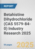 Betahistine Dihydrochloride (CAS 5579-84-0) Industry Research 2025: Global and Regional Market Trends 2019-2024 and Forecast to 2029- Product Image