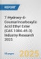 7-Hydroxy-4-Coumarincarboxylic Acid Ethyl Ester (CAS 1084-45-3) Industry Research 2025: Global and Regional Market Trends 2019-2024 and Forecast to 2029 - Product Image