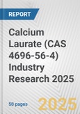 Calcium Laurate (CAS 4696-56-4) Industry Research 2025: Global and Regional Market Trends 2019-2024 and Forecast to 2029- Product Image