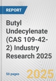 Butyl Undecylenate (CAS 109-42-2) Industry Research 2025: Global and Regional Market Trends 2019-2024 and Forecast to 2029- Product Image