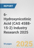 6-Hydroxynicotinic Acid (CAS 4588-15-2) Industry Research 2025: Global and Regional Market Trends 2019-2024 and Forecast to 2029- Product Image