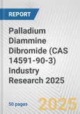 Palladium Diammine Dibromide (CAS 14591-90-3) Industry Research 2025: Global and Regional Market Trends 2019-2024 and Forecast to 2029- Product Image