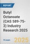 Butyl Octanoate (CAS 589-75-3) Industry Research 2025: Global and Regional Market Trends 2019-2024 and Forecast to 2029 - Product Image