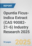 Opuntia Ficus-Indica Extract (CAS 90082-21-6) Industry Research 2025: Global and Regional Market Trends 2019-2024 and Forecast to 2029- Product Image