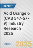 Acid Orange 6 (CAS 547-57-9) Industry Research 2025: Global and Regional Market Trends 2019-2024 and Forecast to 2029- Product Image