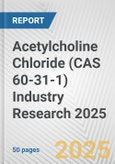 Acetylcholine Chloride (CAS 60-31-1) Industry Research 2025: Global and Regional Market Trends 2019-2024 and Forecast to 2029- Product Image