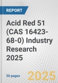 Acid Red 51 (CAS 16423-68-0) Industry Research 2025: Global and Regional Market Trends 2019-2024 and Forecast to 2029- Product Image