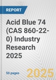 Acid Blue 74 (CAS 860-22-0) Industry Research 2025: Global and Regional Market Trends 2019-2024 and Forecast to 2029- Product Image