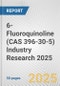 6-Fluoroquinoline (CAS 396-30-5) Industry Research 2025: Global and Regional Market Trends 2019-2024 and Forecast to 2029 - Product Image