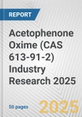 Acetophenone Oxime (CAS 613-91-2) Industry Research 2025: Global and Regional Market Trends 2019-2024 and Forecast to 2029- Product Image