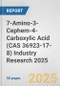 7-Amino-3-Cephem-4-Carboxylic Acid (CAS 36923-17-8) Industry Research 2025: Global and Regional Market Trends 2019-2024 and Forecast to 2029 - Product Thumbnail Image