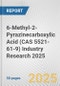 6-Methyl-2-Pyrazinecarboxylic Acid (CAS 5521-61-9) Industry Research 2025: Global and Regional Market Trends 2019-2024 and Forecast to 2029 - Product Image