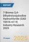 7-Bromo-3,4-Dihydroisoquinoline Hydrochloride (CAS 16516-67-9) Industry Research 2025: Global and Regional Market Trends 2019-2024 and Forecast to 2029 - Product Image