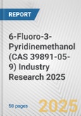 6-Fluoro-3-Pyridinemethanol (CAS 39891-05-9) Industry Research 2025: Global and Regional Market Trends 2019-2024 and Forecast to 2029- Product Image