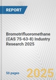 Bromotrifluoromethane (CAS 75-63-8) Industry Research 2025: Global and Regional Market Trends 2019-2024 and Forecast to 2029- Product Image