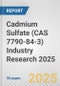 Cadmium Sulfate (CAS 7790-84-3) Industry Research 2025: Global and Regional Market Trends 2019-2024 and Forecast to 2029 - Product Image