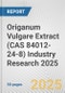 Origanum Vulgare Extract (CAS 84012-24-8) Industry Research 2025: Global and Regional Market Trends 2019-2024 and Forecast to 2029 - Product Thumbnail Image