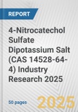4-Nitrocatechol Sulfate Dipotassium Salt (CAS 14528-64-4) Industry Research 2025: Global and Regional Market Trends 2019-2024 and Forecast to 2029- Product Image