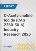 O-Acetylcholine Iodide (CAS 2260-50-6) Industry Research 2025: Global and Regional Market Trends 2019-2024 and Forecast to 2029- Product Image