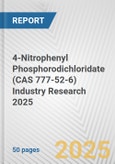 4-Nitrophenyl Phosphorodichloridate (CAS 777-52-6) Industry Research 2025: Global and Regional Market Trends 2019-2024 and Forecast to 2029- Product Image