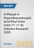 4-Phenyl-4-Piperidinecarboxylic Acid Ethyl Ester (CAS 77-17-8) Industry Research 2025: Global and Regional Market Trends 2019-2024 and Forecast to 2029- Product Image