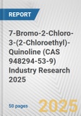 7-Bromo-2-Chloro-3-(2-Chloroethyl)-Quinoline (CAS 948294-53-9) Industry Research 2025: Global and Regional Market Trends 2019-2024 and Forecast to 2029- Product Image