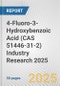 4-Fluoro-3-Hydroxybenzoic Acid (CAS 51446-31-2) Industry Research 2025: Global and Regional Market Trends 2019-2024 and Forecast to 2029 - Product Image