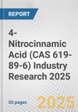 4-Nitrocinnamic Acid (CAS 619-89-6) Industry Research 2025: Global and Regional Market Trends 2019-2024 and Forecast to 2029- Product Image