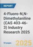 4-Fluoro-N,N-Dimethylaniline (CAS 403-46-3) Industry Research 2025: Global and Regional Market Trends 2019-2024 and Forecast to 2029- Product Image