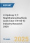 4-Hydroxy-2,7-Naphthalenedisulfonic Acid (CAS 578-85-8) Industry Research 2025: Global and Regional Market Trends 2019-2024 and Forecast to 2029 - Product Thumbnail Image