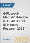 6-Fluoro-2-Methyl-1H-Indole (CAS 40311-13-5) Industry Research 2025: Global and Regional Market Trends 2019-2024 and Forecast to 2029- Product Image