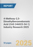 4-Methoxy-2,5-Dimethylbenzeneboronic Acid (CAS 246023-54-1) Industry Research 2025: Global and Regional Market Trends 2019-2024 and Forecast to 2029- Product Image