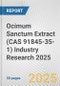 Ocimum Sanctum Extract (CAS 91845-35-1) Industry Research 2025: Global and Regional Market Trends 2019-2024 and Forecast to 2029 - Product Thumbnail Image