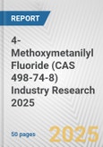 4-Methoxymetanilyl Fluoride (CAS 498-74-8) Industry Research 2025: Global and Regional Market Trends 2019-2024 and Forecast to 2029- Product Image