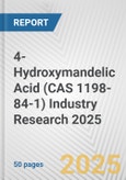 4-Hydroxymandelic Acid (CAS 1198-84-1) Industry Research 2025: Global and Regional Market Trends 2019-2024 and Forecast to 2029- Product Image