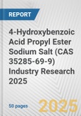 4-Hydroxybenzoic Acid Propyl Ester Sodium Salt (CAS 35285-69-9) Industry Research 2025: Global and Regional Market Trends 2019-2024 and Forecast to 2029- Product Image